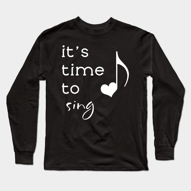 It's Time to Sing Long Sleeve T-Shirt by evisionarts